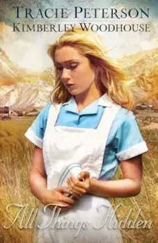 All Things Hidden, Paperback/Tracie Peterson