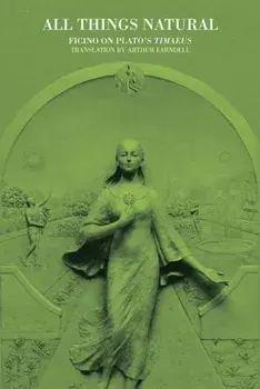 All Things Natural. Ficino on Plato's Timaeus, Hardback/***