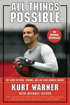 All Things Possible: My Story of Faith, Football, and the First Miracle Season, Paperback/Kurt Warner