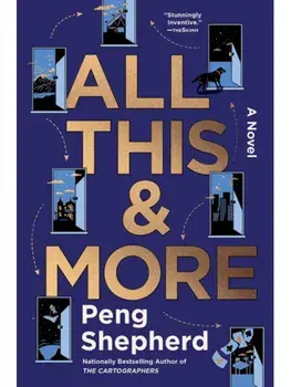 All This and More. A Novel, Paperback/Peng Shepherd