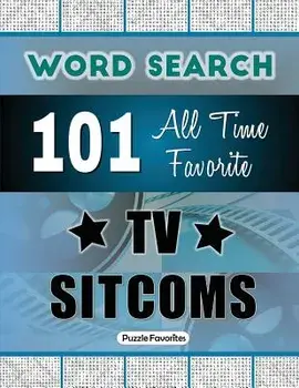 All Time Favorite TV Sitcoms Word Search: Featuring 101 Word Find Puzzles, Paperback/Puzzle Favorites