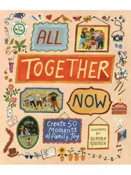 All Together Now. Create 50 Moments of Family Joy, Paperback/Hannah Dove
