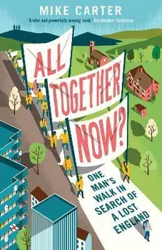 All Together Now?. One Man's Walk in Search of a Lost England, Paperback/Mike Carter