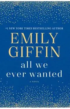 All We Ever Wanted - Emily Giffin