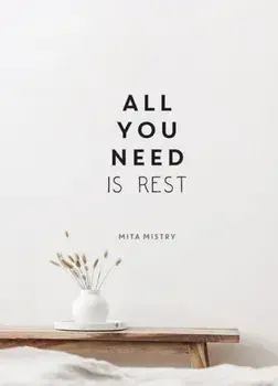 All You Need is Rest. Refresh Your Well-Being with the Power of Rest and Sleep, Hardback/Mita Mistry
