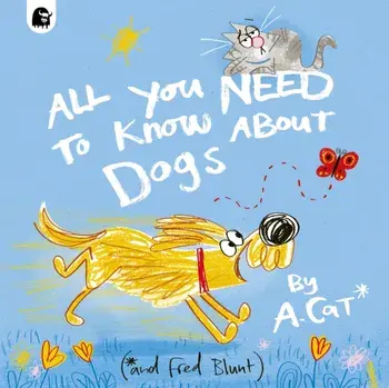 All You Need To Know About Dogs. By A. Cat, Paperback/Fred Blunt