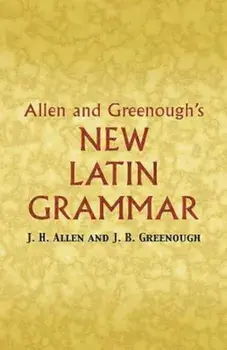 Allen and Greenough's New Latin Grammar, Paperback/James B. Greenough