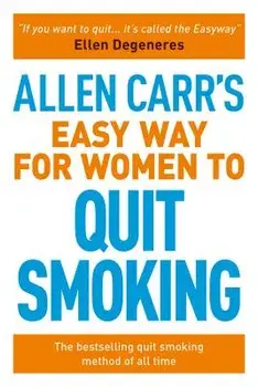 Allen Carr's Easy Way for Women to Quit Smoking: Be a Happy Non-Smoker, Paperback/Allen Carr