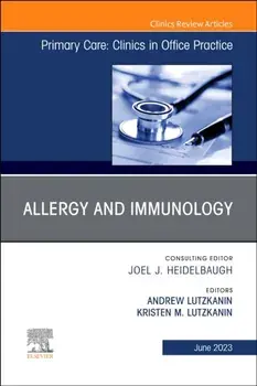 Allergy and Immunology, An Issue of Primary Care: Clinics in Office Practice, Hardback/***