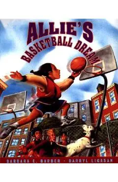 Allie's Basketball Dream - Barbara Barber