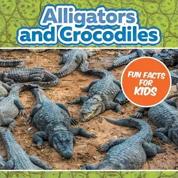 Alligators and Crocodiles Fun Facts For Kids, Paperback/***