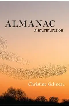 Almanac: A Murmuration - Christine Gelineau