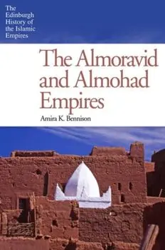 Almoravid and Almohad Empires, Paperback/Amira K. Bennison