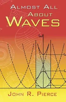 Almost All about Waves, Paperback/John R. Pierce