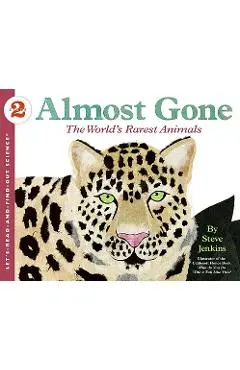 Almost Gone: The World's Rarest Animals - Steve Jenkins