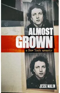 Almost Grown: A New York Memoir - Jesse Malin