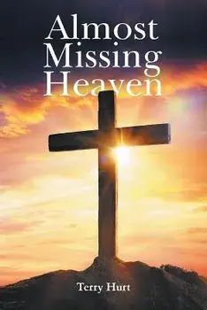 Almost Missing Heaven, Paperback/Terry Hurt