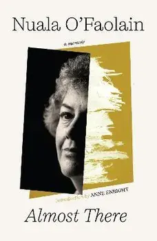 Almost There. The Onward Journey of a Dublin Woman, Paperback/Nuala OFaolain