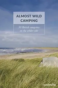 Almost Wild Camping. 50 British campsites on the wilder side, Paperback/James Warner Smith