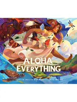 Aloha Everything, Hardback/Kaylin Melia George