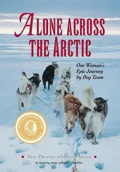 Alone Across The Arctic: One Woman's Epic Journey by Dog Team, Paperback/Pam Flowers