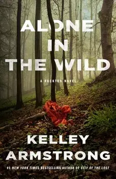 Alone in the Wild: A Rockton Novel, Paperback/Kelley Armstrong