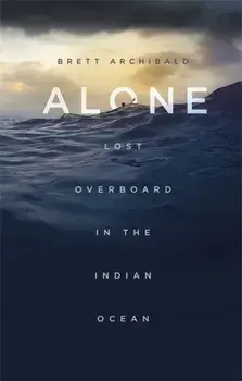 Alone. Lost Overboard in the Indian Ocean, Paperback/Brett Archibald