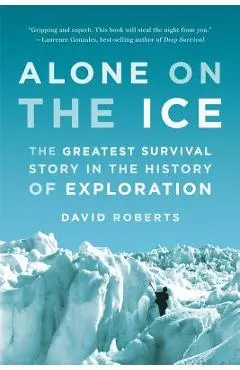 Alone on the Ice: The Greatest Survival Story in the History of Exploration - David Roberts