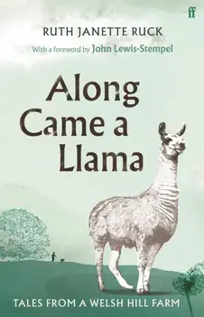 Along Came a Llama, Hardback/Ruth Janette Ruck