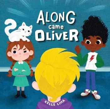 Along Came Oliver: A Story About Friendship & Jealousy, Paperback/Kelle Lima