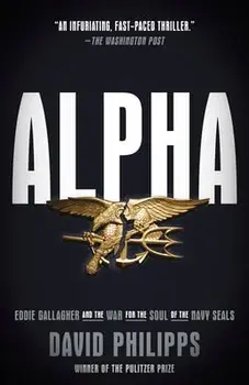 Alpha: Eddie Gallagher and the War for the Soul of the Navy Seals, Paperback/David Philipps
