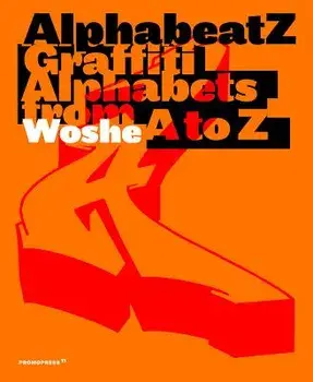 Alphabeatz. Graffiti Alphabets from A to Z, Hardcover/Woshe