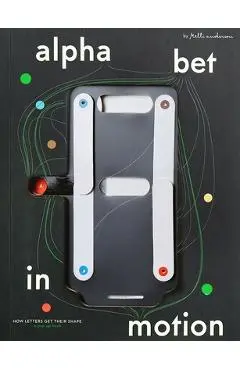 Alphabet in Motion: How Letters Get Their Shape - Kelli Anderson