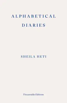 Alphabetical Diaries, Paperback/Sheila Heti