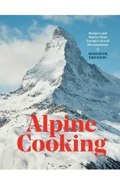 Alpine Cooking - Meredith Erickson