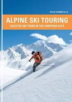 Alpine Ski Touring. Selected Ski Tours in the European Alps, Paperback/Bruce Goodlad