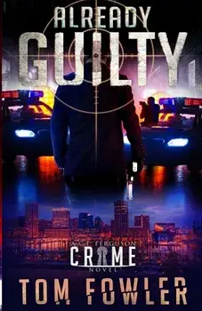 Already Guilty: A C.T. Ferguson Crime Novel, Paperback/Tom Fowler