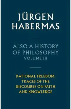Also a History of Philosophy, Volume 3 - Jurgen (johann Wolfgang Goethe University In Frankfurt) Habermas
