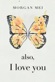 Also, I Love You, Paperback/Morgan Mei