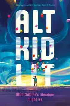 Alt Kid Lit. What Children's Literature Might Be, Paperback/***