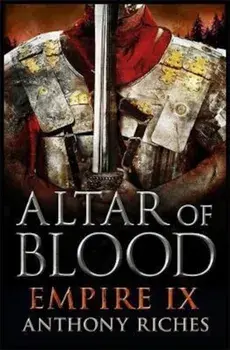 Altar of Blood: Empire IX, Paperback/Anthony Riches