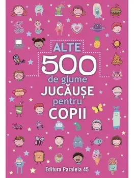 Alte 500 de glume jucause pentru copii/***