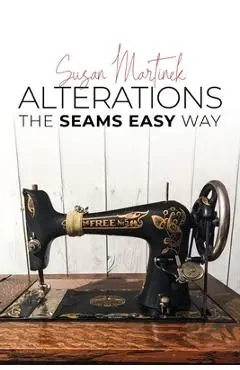 Alterations: The Seams Easy Way (New Edition) - Susan Martinek