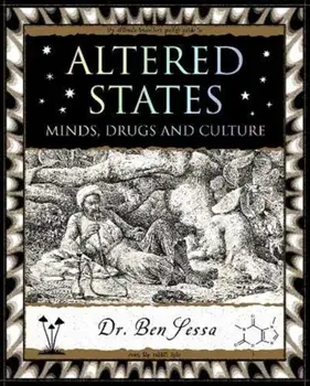 Altered States. Minds, Drugs and Culture, Paperback/Ben Sessa