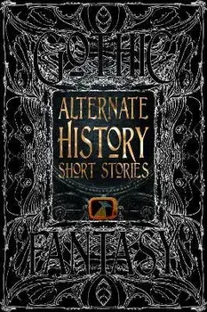 Alternate History Short Stories, Hardback/***