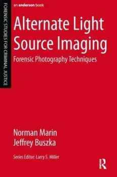 Alternate Light Source Imaging. Forensic Photography Techniques, Paperback/***