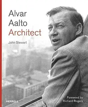 Alvar Aalto: Architect, Hardback/John Stewart