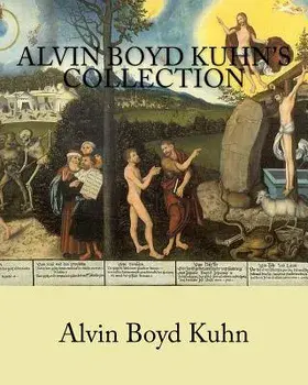 Alvin Boyd Kuhn's Collection, Paperback/Alvin Boyd Kuhn