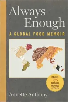 Always Enough. A Global Food Memoir, Hardback/Annette Anthony