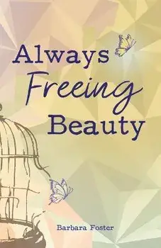 Always Freeing Beauty, Paperback/Barbara Foster